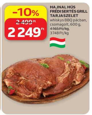 HAJNAL HÚS FRÉDI SERTÉS GRILL TARJASZELET