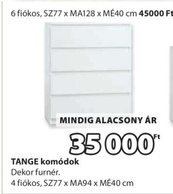 TANGE komódok
