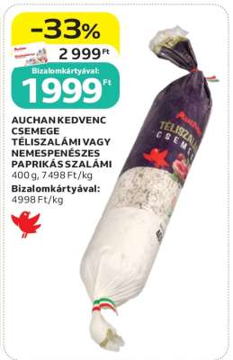 AUCHAN KEDVENC CSEMEGE TÉLISZALÁMI VAGY NEMESPENÉSZES PAPRIKÁS SZALÁMI