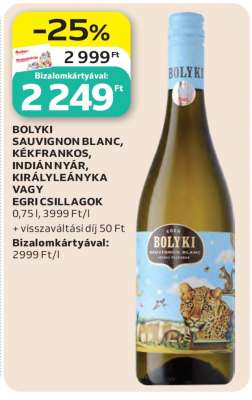 Bolyki Sauvignon Blanc, Kékfrankos, Indián Nyár, Királyleányka vagy Egri Csillagok