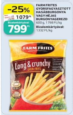 FARM FRITES GYORSFAGYASZTOTT HASÁBBURGONYA VAGY HÉJAS BURGONYAGEREZD