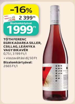 TÓTH FERENC EGRI KADARKA SILLER, CSILLAG, LEÁNYKA VAGY BIKAVÉR