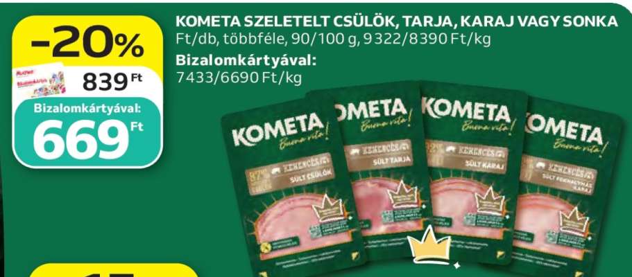 KOMETA SZELETELT CSÜLÖK, TARJA, KARAJ VAGY SONKA