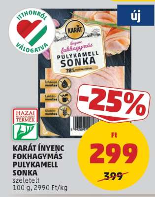KARÁT ÍNYENC FOKHAGYMÁS PULYKAMELL SONKA